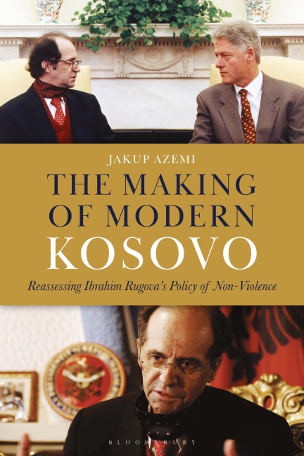 The Making of Modern Kosovo: Reassessing Ibrahim Rugovas Policy of Non-Violence