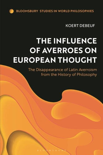The Influence of Averroes on European Thought The Disappearance of Latin Averroism from the History of Philosophy
