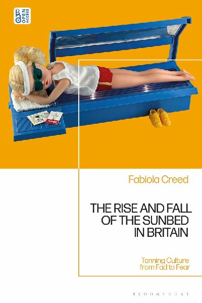 The Rise and Fall of the Sunbed in Britain: Tanning Culture from Fad to Fear