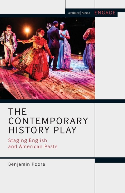 The Contemporary History Play: Staging English and American Pasts