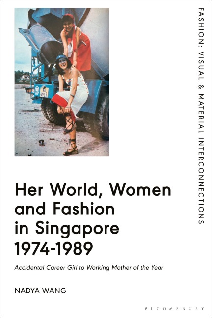 Her World, Women and Fashion in Singapore 1974-1989: Accidental Career Girl to Working Mother of the Year