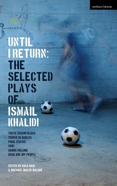 Until I Return: The Selected Plays of Ismail Khalidi