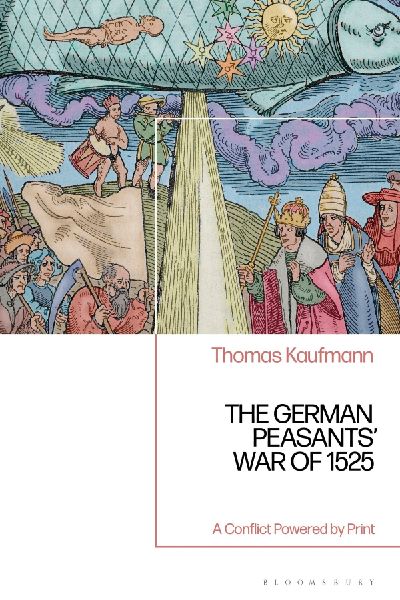 The German Peasants War of 1525: A Conflict Powered by Print