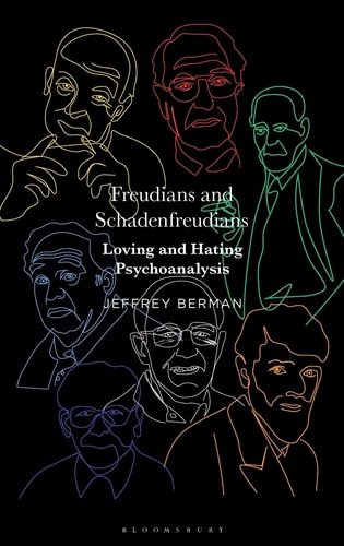Freudians and Schadenfreudians Loving and Hating Psychoanalysis