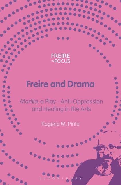 Freire and Drama: Marília, a Play - Anti-Oppression and Healing in the Arts