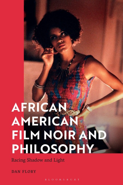 African American Film Noir and Philosophy: Racing Shadow and Light