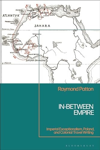 In-Between Empire Imperial Exceptionalism, Poland, and Colonial Travel Writing