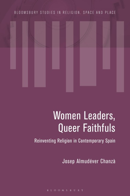 Women Leaders, Queer Faithfuls: Reinventing Religion in Contemporary Spain