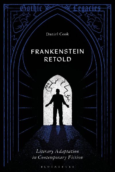Frankenstein Retold: Literary Adaptation in Contemporary Fiction