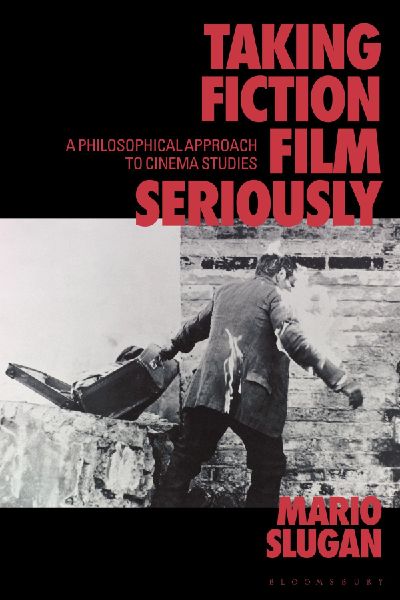 Taking Fiction Film Seriously: A Philosophical Approach to Cinema Studies