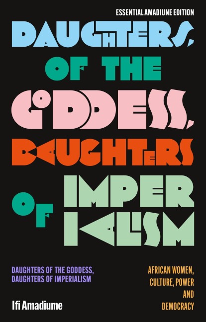 Daughters of the Goddess, Daughters of Imperialism: African Women, Culture, Power and Democracy