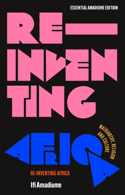 Re-Inventing Africa: Matriarchy, Religion and Culture