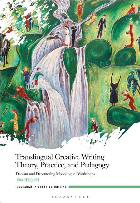 Translingual Creative Writing Theory, Practice, and Pedagogy: Daoism and Decentering Monolingual Workshops