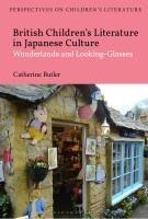 British Childrens Literature in Japanese Culture: Wonderlands and Looking-Glasses