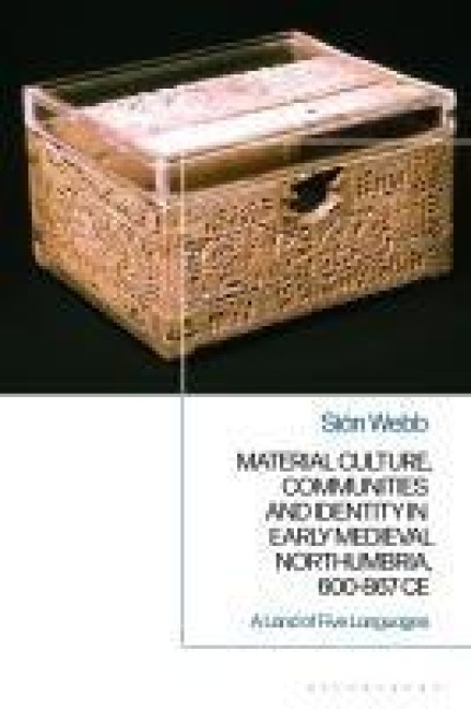 Material Culture, Communities and Identity in Early Medieval Northumbria, 600-867 CE: A Land of Five Languages