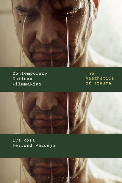 Contemporary Chilean Filmmaking: The Aesthetics of Trauma