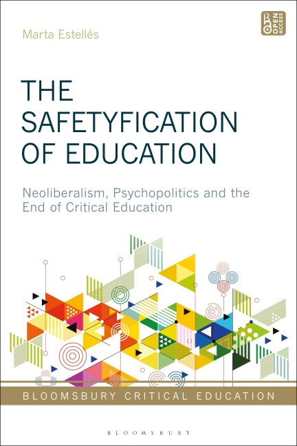 The Safetyfication of Education: Neoliberalism, Psychopolitics and the End of Critical Education