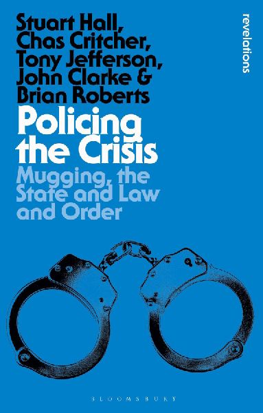 Policing the Crisis: Mugging, the State and Law and Order