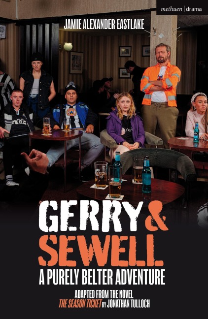 Gerry & Sewell: A Purely Belter Adventure: Adapted from the novel The Season Ticket by Jonathan Tulloch