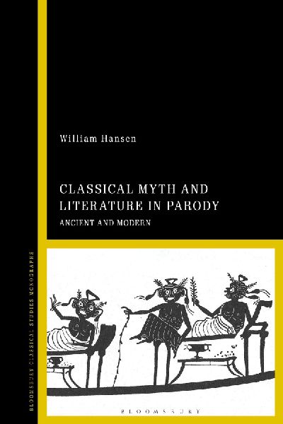 Classical Myth and Literature in Parody: Ancient and Modern