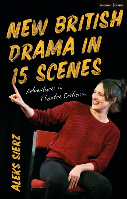 New British Drama in 15 Scenes: Adventures in Theatre Criticism