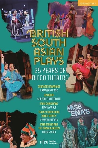 British South Asian Plays: 25 Years of Rifco Theatre