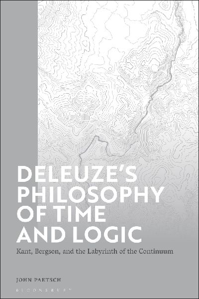 Deleuze's Philosophy of Time and Logic: Kant, Bergson, and the Labyrinth of the Continuum