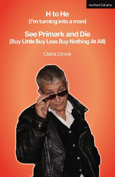 H to He (Im turning into a man) and See Primark and Die (Buy Little Buy Less Buy Nothing At All)