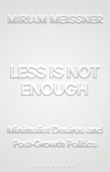 Less Is Not Enough: Minimalist Desires and Postgrowth Politics