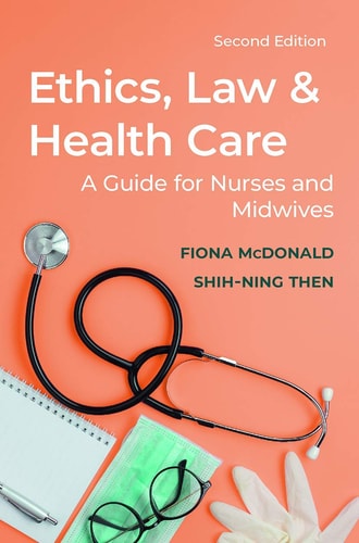 Ethics, Law and Health Care A Guide for Nurses and Midwives