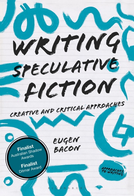 Writing Speculative Fiction: Creative and Critical Approaches