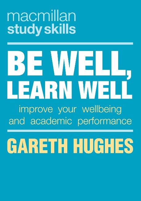 Be Well, Learn Well: Improve Your Wellbeing and Academic Performance