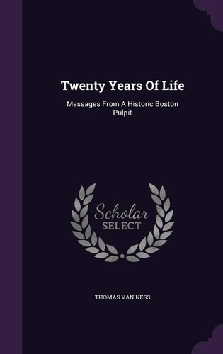 Twenty Years Of Life Messages From A Historic Boston Pulpit