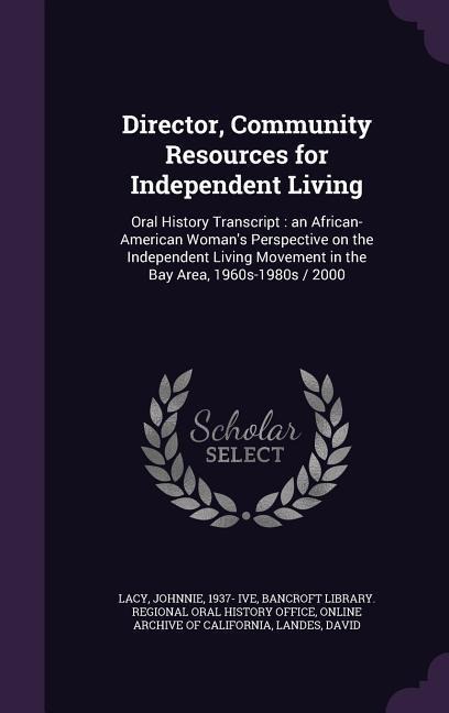 Director, Community Resources for Independent Living: Oral History Transcript: an African-American Woman's Perspective on the Independent Living Movement in the Bay Area, 1960s-1980s / 2000