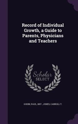 Record of Individual Growth, a Guide to Parents, Physicians and Teachers
