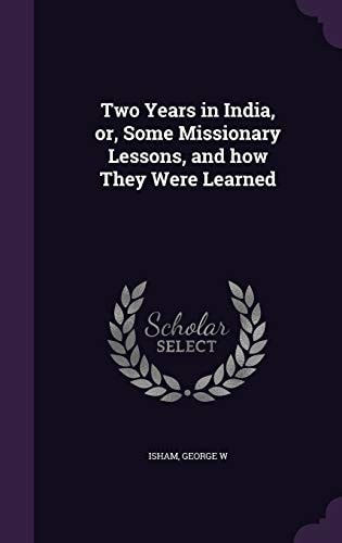 Two Years in India, Or, Some Missionary Lessons, and How They Were Learned