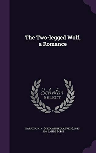 The Two-Legged Wolf, a Romance