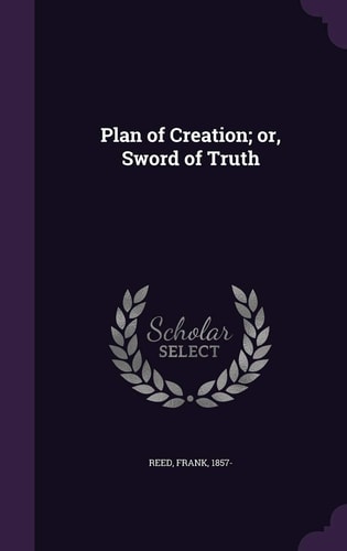 Plan of Creation; Or, Sword of Truth