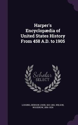Harpers Encyclopædia of United States History From 458 A.D. to 1905
