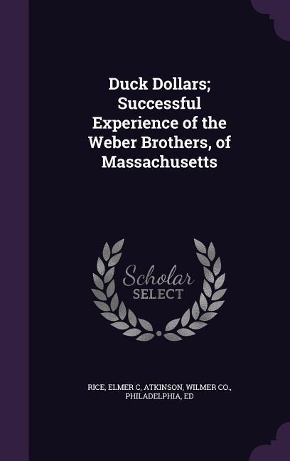 Duck Dollars; Successful Experience of the Weber Brothers, of Massachusetts