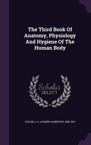 The Third Book Of Anatomy, Physiology And Hygiene Of The Human Body