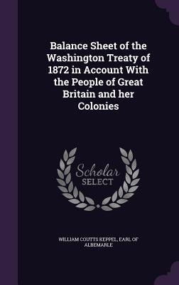 Balance Sheet of the Washington Treaty of 1872 in Account With the People of Great Britain and her Colonies