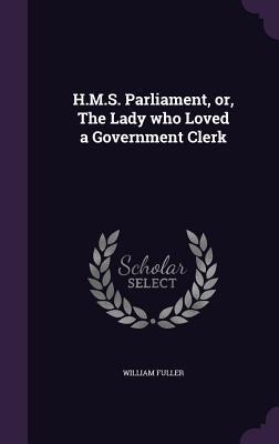 H.M.S. Parliament, or, The Lady who Loved a Government Clerk