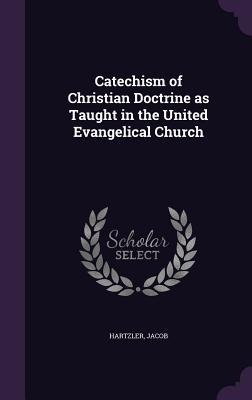 Catechism of Christian Doctrine as Taught in the United Evangelical Church