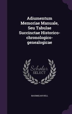 Adiumentum Memoriae Manuale, Seu Tabulae Succinctae Historico-chronologico-genealogicae