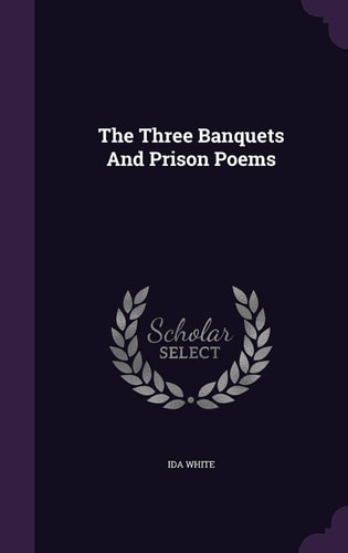 The Three Banquets And Prison Poems