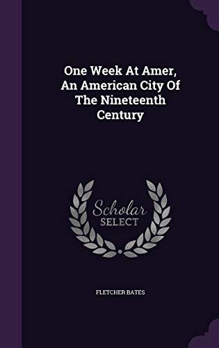 One Week At Amer, An American City Of The Nineteenth Century