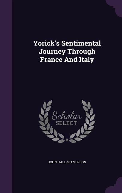 Yoricks Sentimental Journey Through France And Italy