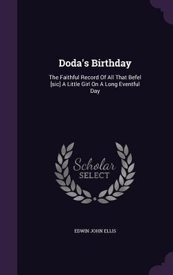 Dodas Birthday: The Faithful Record Of All That Befel [sic] A Little Girl On A Long Eventful Day