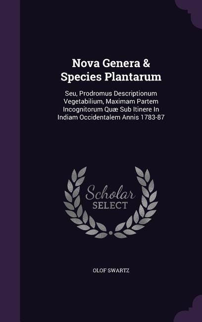 Nova Genera & Species Plantarum: Seu, Prodromus Descriptionum Vegetabilium, Maximam Partem Incognitorum Quæ Sub Itinere In Indiam Occidentalem Annis 1783-87